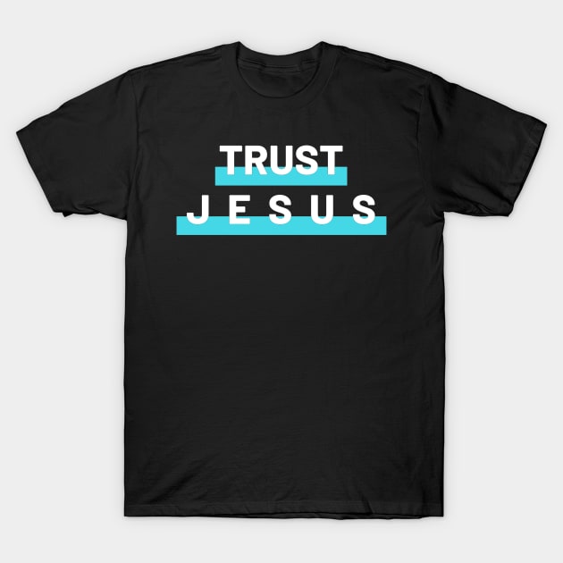 Trust Jesus Christian T-Shirt by Happy - Design